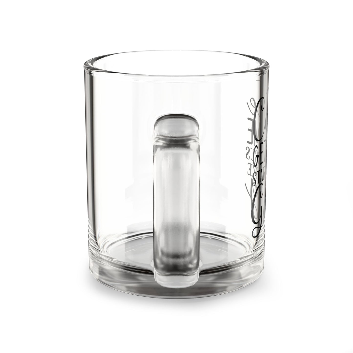 Inspirational Coffee Mug - 10oz Glass