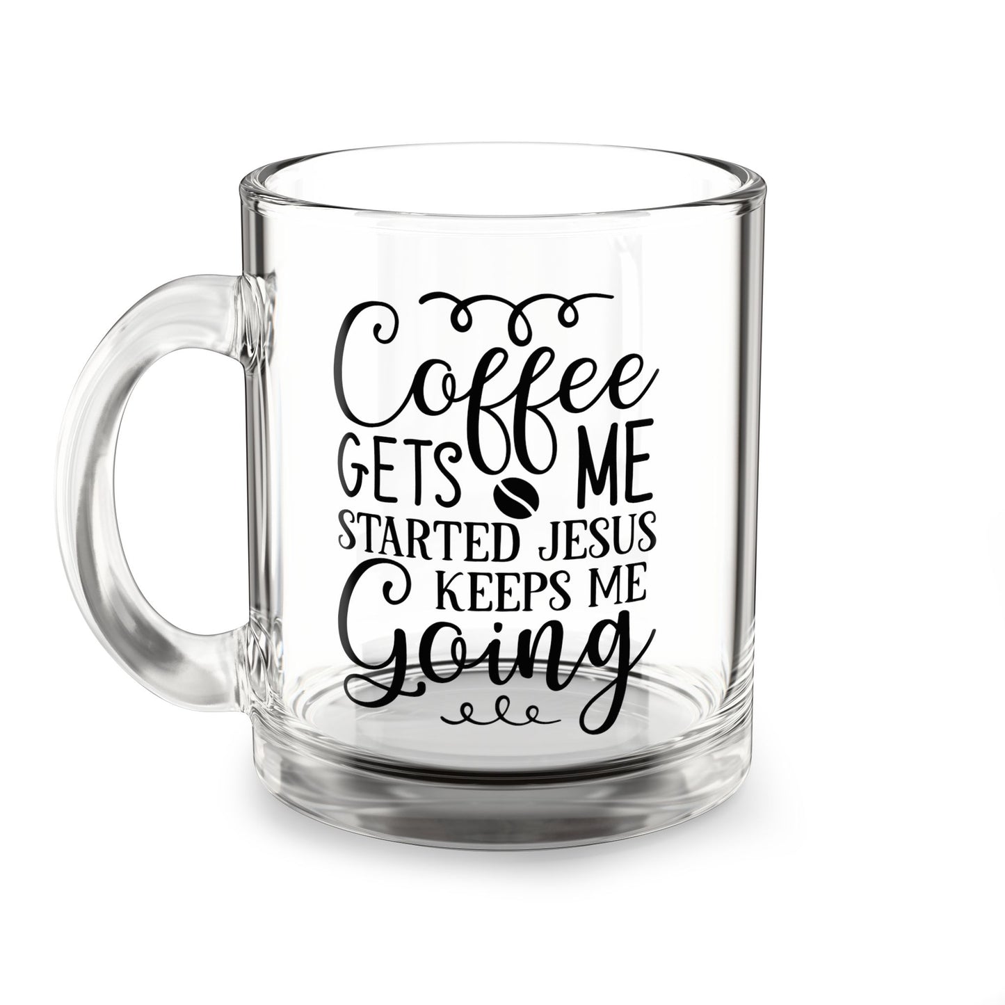 Inspirational Coffee Mug - 10oz Glass