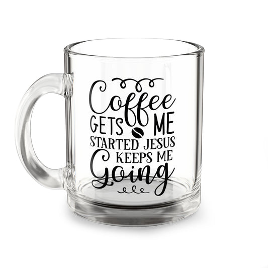 Inspirational Coffee Mug - 10oz Glass